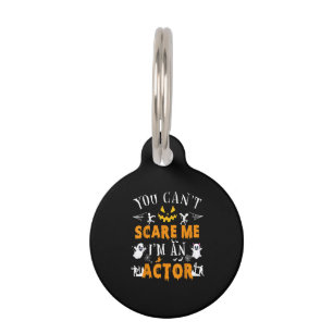 You Can't Scare Me I'm An Actor Halloween Costume Pet Tag