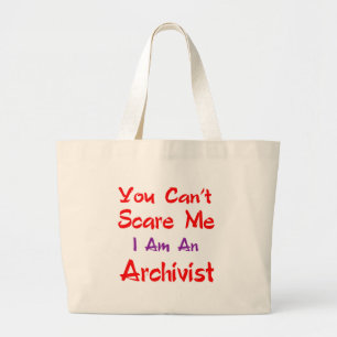 You can't scare me I'm an Archivist. Large Tote Bag