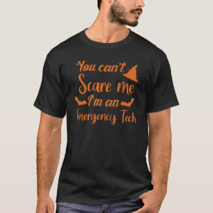 You Can't Scare Me I'm An Emergency Tech Halloween T-Shirt