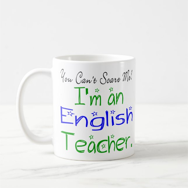 You Can't Scare Me I'm an English Teacher Coffee Mug (Left)