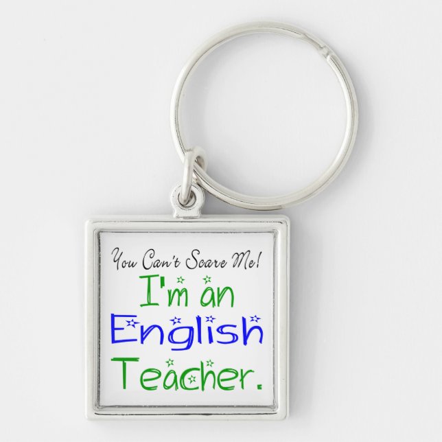 You Can't Scare Me I'm an English Teacher Cute Key Ring (Front)