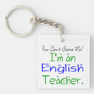 You Can't Scare Me I'm an English Teacher Funny Key Ring
