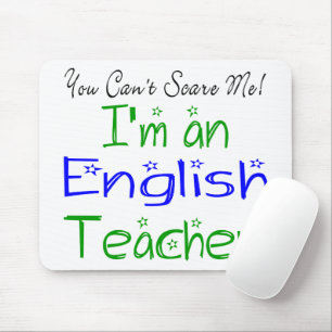 You Can't Scare Me I'm an English Teacher Funny Mouse Mat