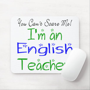 You Can't Scare Me I'm an English Teacher Funny Mouse Mat