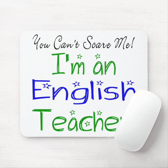 You Can't Scare Me I'm an English Teacher Funny Mouse Mat (With Mouse)