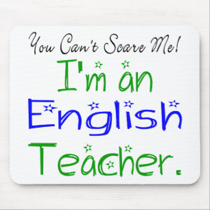 You Can't Scare Me I'm an English Teacher Mouse Mat