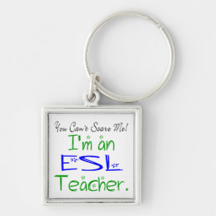 You Can't Scare Me I'm an ESL Teacher Key Ring