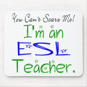 You Can't Scare Me I'm an ESL Teacher Mouse Mat
