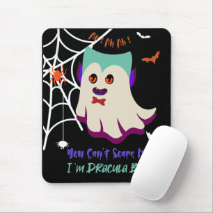 You Can't Scare Me I'm Dracula Boo Mouse Pad