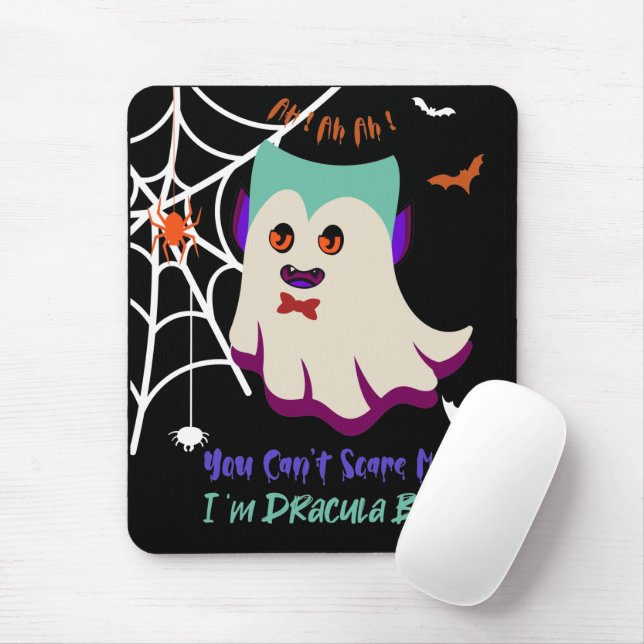 You Can't Scare Me I'm Dracula Boo Mouse Pad (With Mouse)