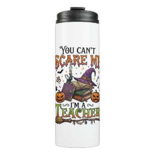 You Cant Scare Me Im Teacher Halloween Books Pumpk Thermal Tumbler