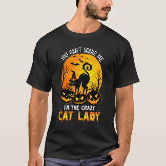 You Can't Scare Me I'm The Crazy Cat Lady Witch T-Shirt