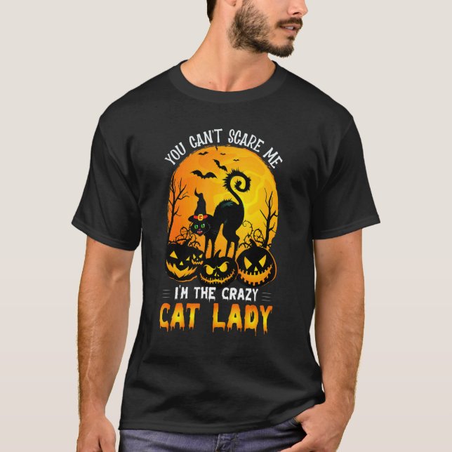 You Can't Scare Me I'm The Crazy Cat Lady Witch T-Shirt (Front)