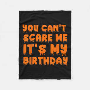 You Can't Scare Me It's My Birthday-funny Hallowee Fleece Blanket