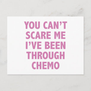 You Can't Scare Me I've Been Through Chemo Postcard