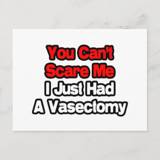 You Can't Scare Me...Just Had A Vasectomy Postcard