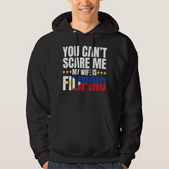 YOU CAN'T SCARE ME MY WIFE IS FILIPINO HOODIE (Front)
