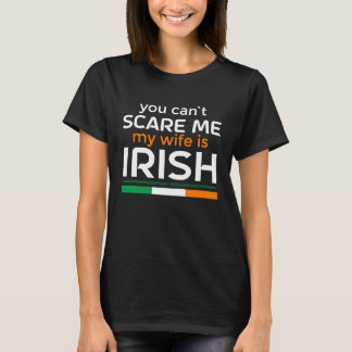 You Can'T Scare Me My Wife Is Irish T-Shirt