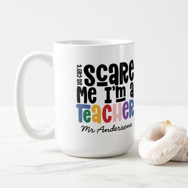 You can't scare me teacher typography gift coffee mug (With Donut)