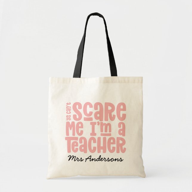 You can't scare me teacher typography gift tote bag (Front)