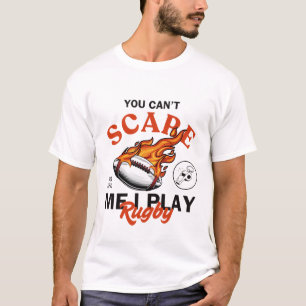 You can't scare meI play rugby T-Shirt
