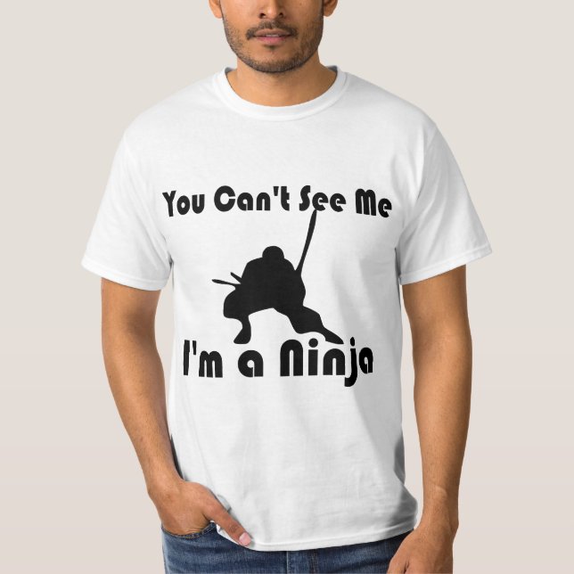 You Can't See Me T-Shirt (Front)