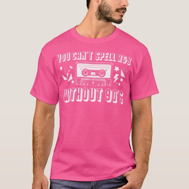 You Cant Speel Rb Without 90S T-Shirt (Front)