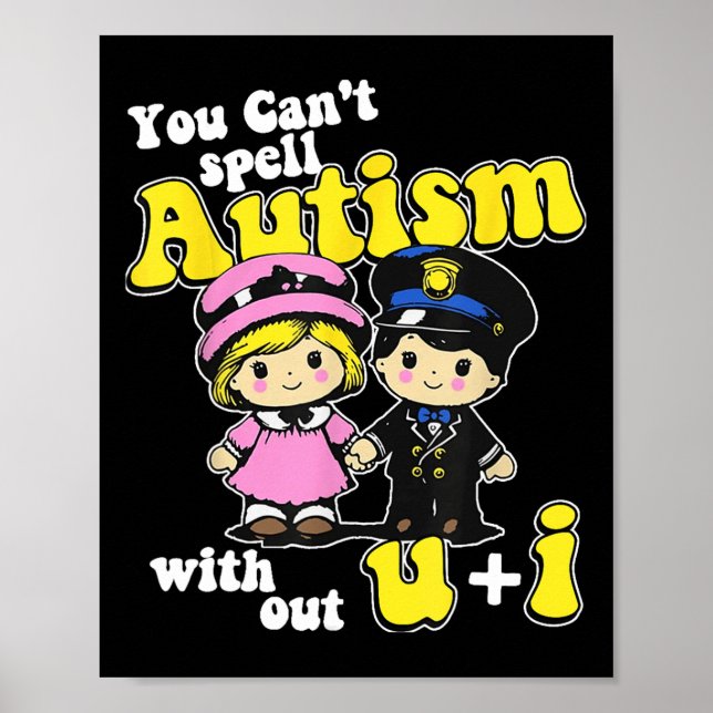 You Can't Spell Autism Without U + I  Poster (Front)