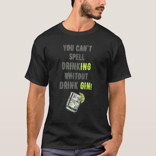 You Cant Spell Drinking Without Drink Gin Tonic An T-Shirt (Front)