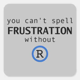 You Can't Spell Frustration Without R sticker