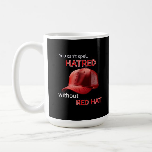 You can't spell hatred without Red Hat Coffee Mug (Left)