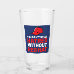 You Can't Spell Hatred Without Red Hat Glass