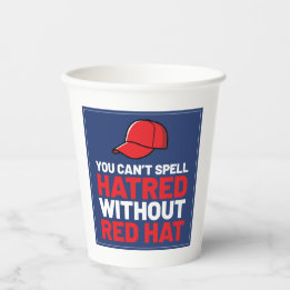 You Can't Spell Hatred Without Red Hat Paper Cups