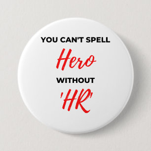 You Can't Spell Hero Without 'HR' 2 7.5 Cm Round Badge