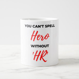 You Can't Spell Hero Without 'HR' 2 Large Coffee Mug