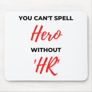 You Can't Spell Hero Without 'HR' 2 Mouse Mat