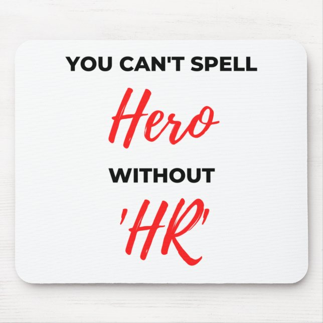 You Can't Spell Hero Without 'HR' 2 Mouse Mat (Front)