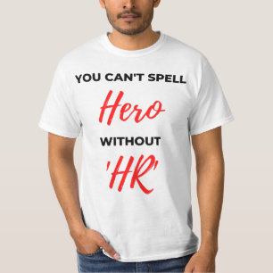 You Can't Spell Hero Without 'HR' 2 T-Shirt