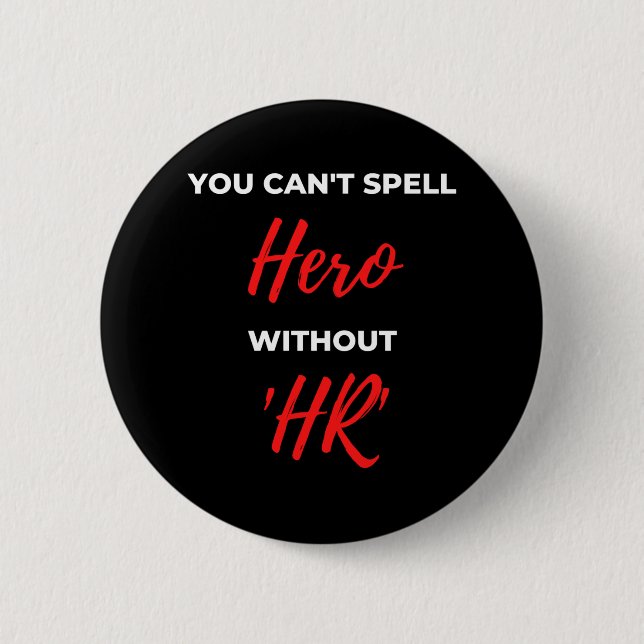 You Can't Spell Hero Without 'HR' 6 Cm Round Badge (Front)