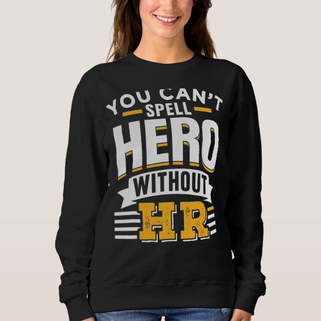 You Can't Spell Hero Without Hr Human Resources Em Sweatshirt (Front)