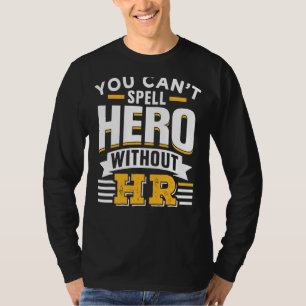You Can't Spell Hero Without Hr Human Resources Em T-Shirt