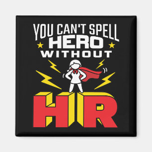 You Can't Spell Hero Without HR Human Resources Magnet