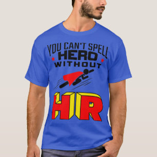 You Cant Spell Hero Without HR  Human Resources T-Shirt