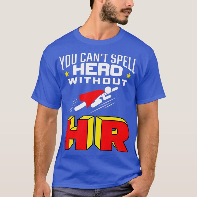 You Cant Spell Hero Without HR - Human Resources T-Shirt (Front)