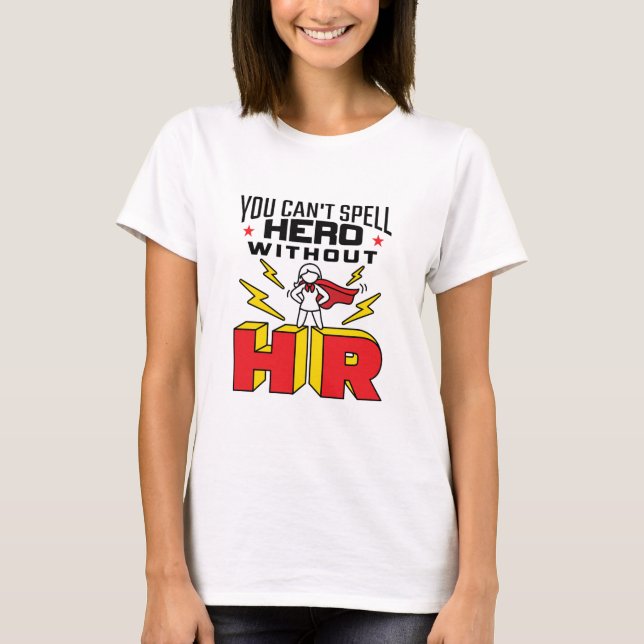 You Can't Spell Hero Without HR Human Resources T-Shirt (Front)