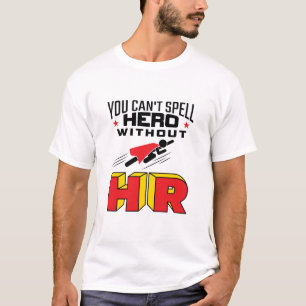 You Can't Spell Hero without HR T-Shirt