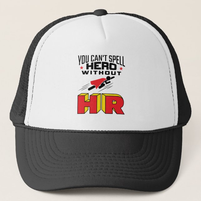 You Can't Spell Hero without HR Trucker Hat (Front)