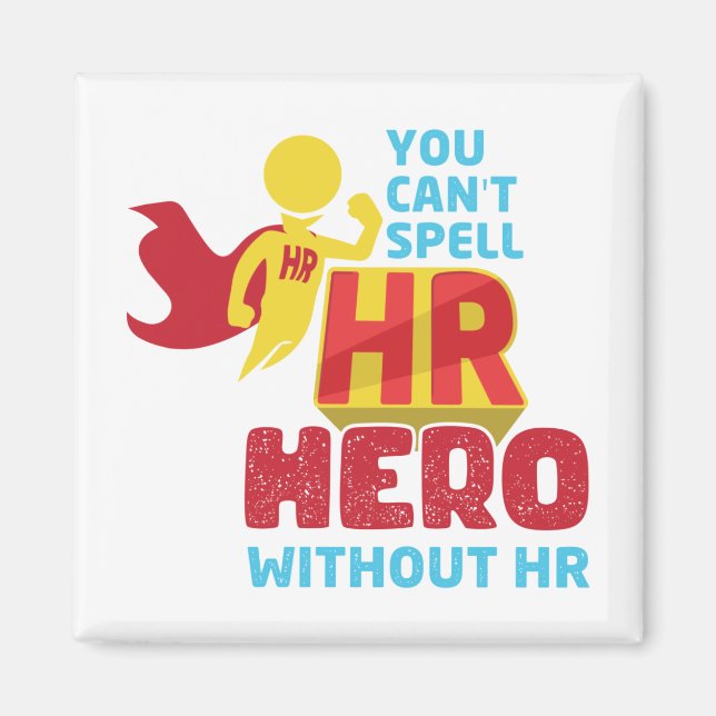 You can't Spell HR Hero Without HR  Human Resource Magnet (Front)