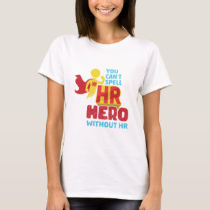 You can't Spell HR Hero Without HR  Human Resource T-Shirt