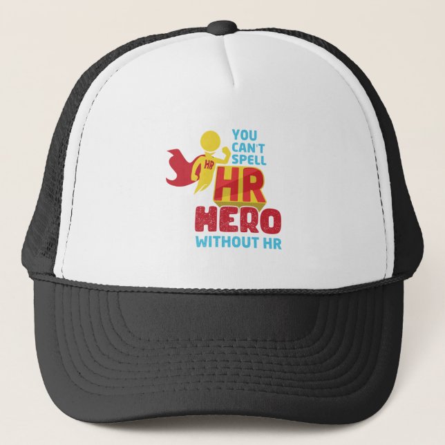 You can't Spell HR Hero Without HR  Human Resource Trucker Hat (Front)